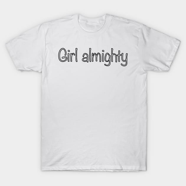 Girl almighty T-Shirt by tothemoons